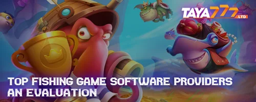 Top Fishing Game Software Providers: An Evaluation